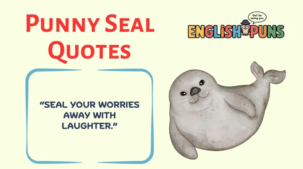 Punny Seal Quotes