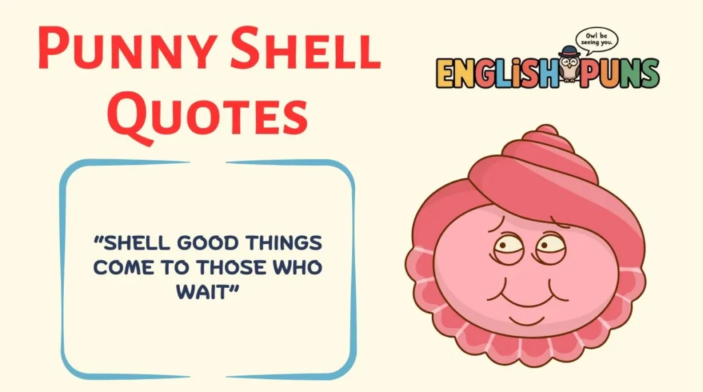 Punny Shell Quotes