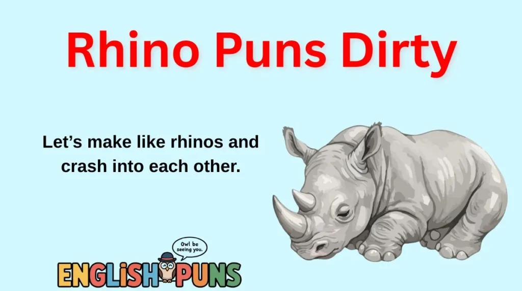 Rhino Puns Dirty