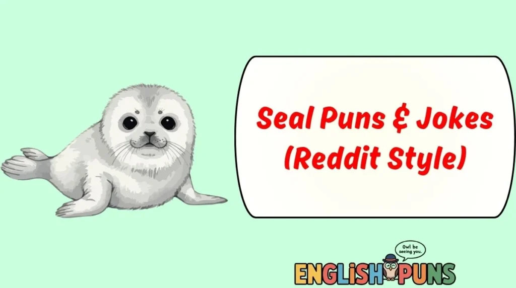 Seal Puns & Jokes (Reddit Style)