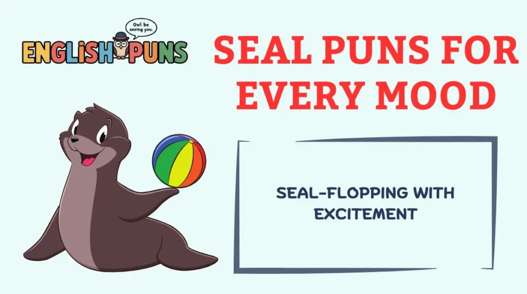 Seal Puns for Every Mood
