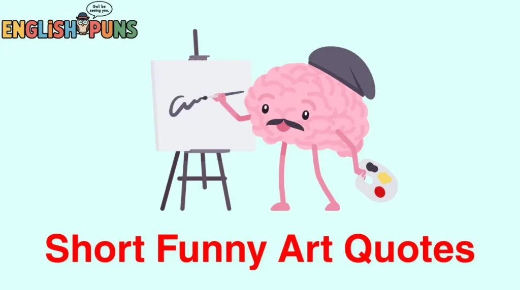 Short Funny Art Quotes