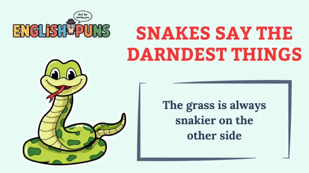 Snakes Say the Darndest Things
