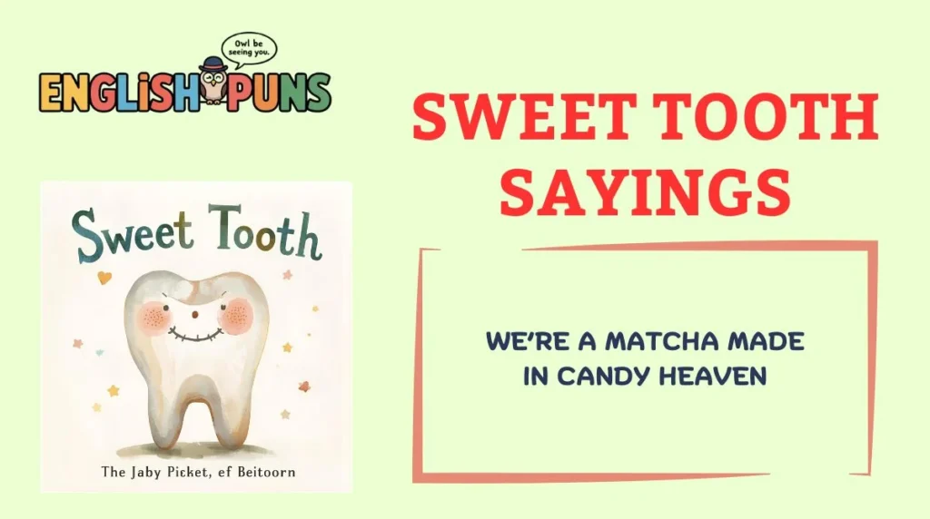 Sweet Tooth Sayings