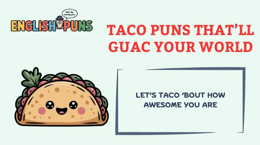 Taco Puns That’ll Guac Your World