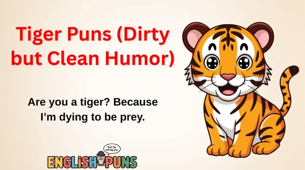 Tiger Puns (Dirty but Clean Humor)