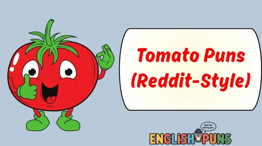 Tomato Puns (Reddit-Style)