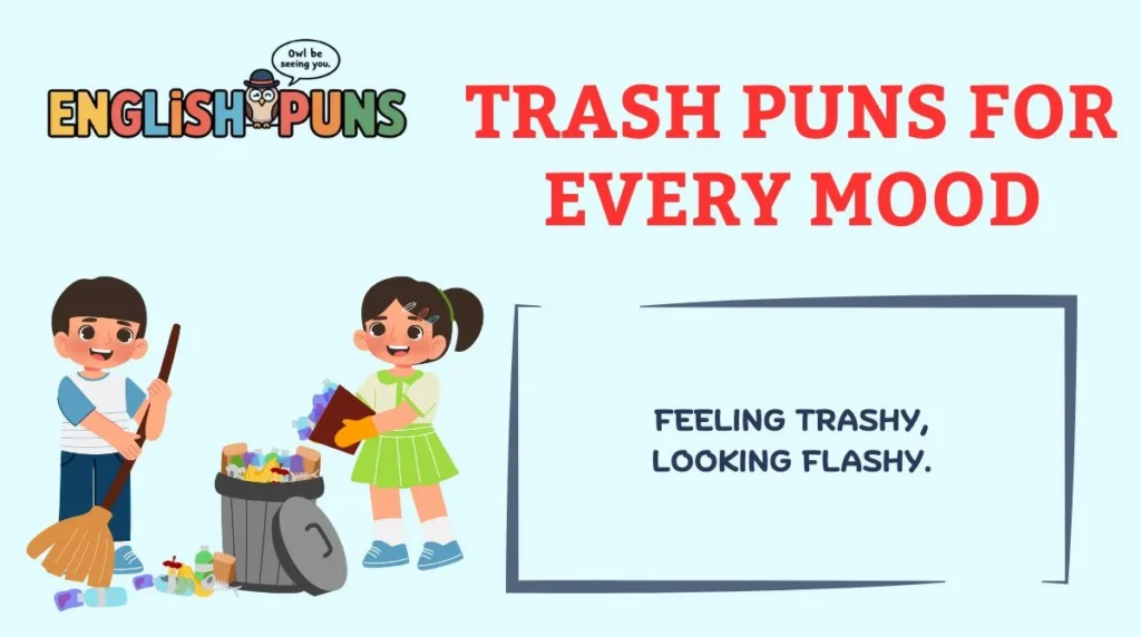 Trash Puns for Every Mood