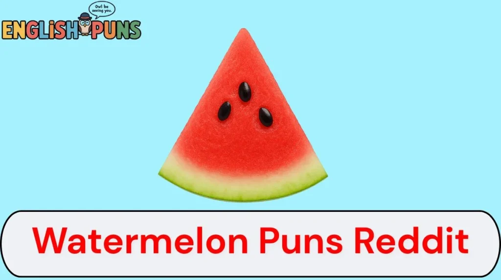 Watermelon Puns Reddit