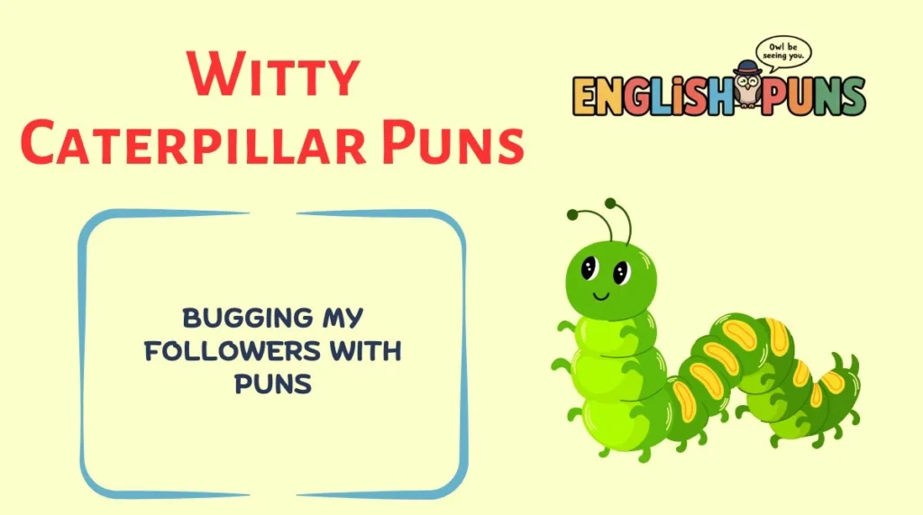 Witty Caterpillar Puns