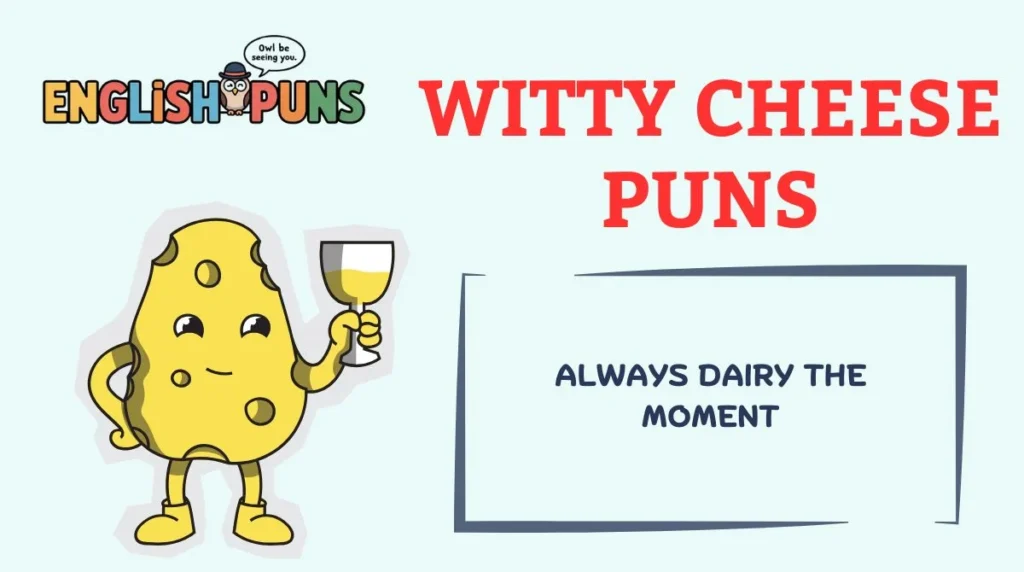 Witty Cheese Puns