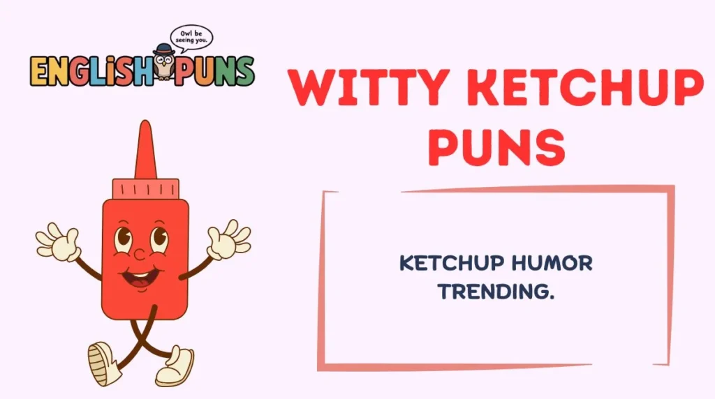 Witty Ketchup Puns
