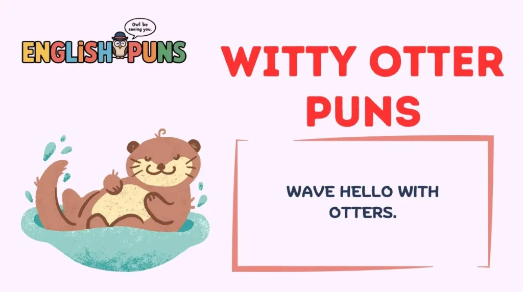 Witty Otter Puns