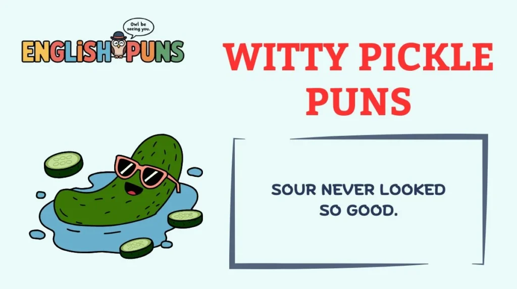 Witty Pickle Puns