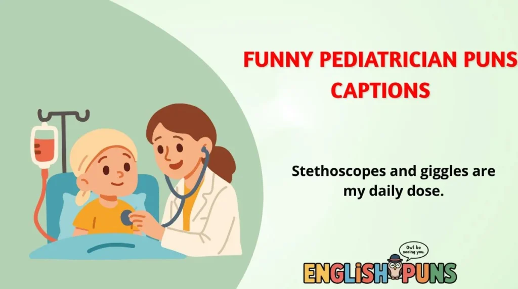 Funny Pediatrician Puns Captions