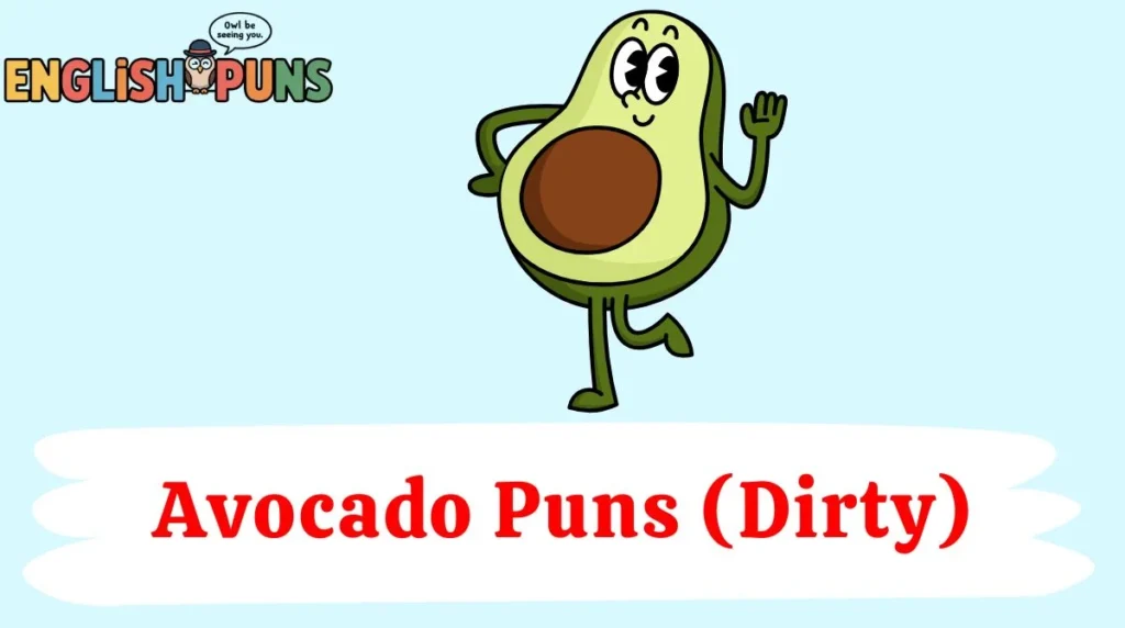 Avocado Puns (Dirty)