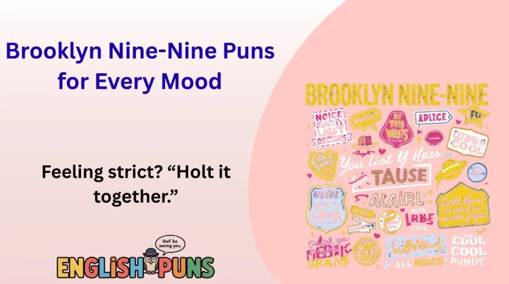 Brooklyn Nine-Nine Puns for Every Mood