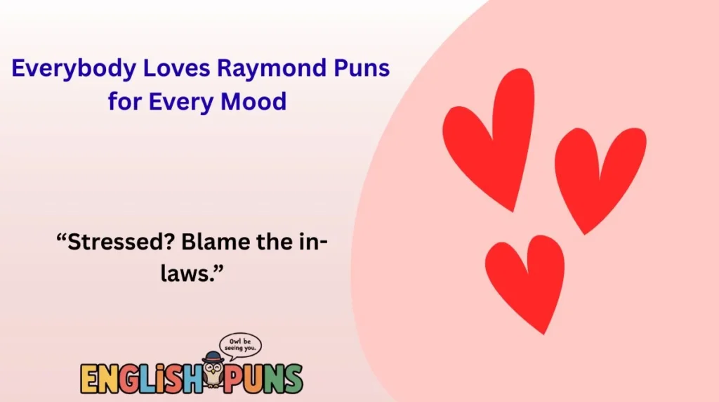 Everybody Loves Raymond Puns for Every Mood