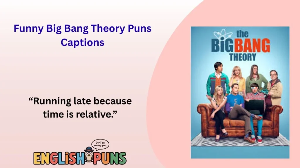 Funny Big Bang Theory Puns Captions