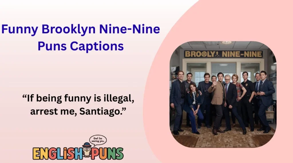 Funny Brooklyn Nine-Nine Puns Captions