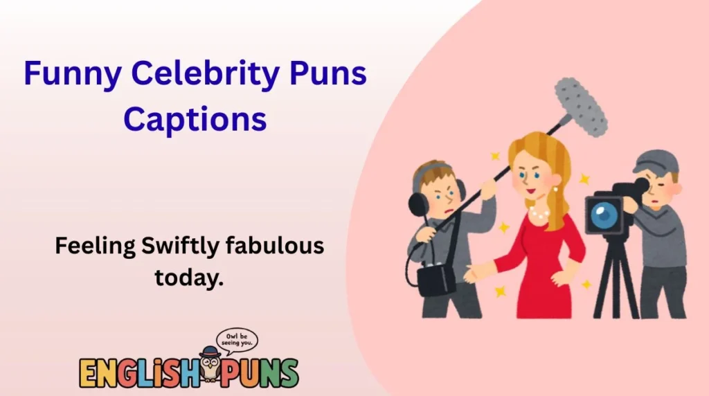 Funny Celebrity Puns Captions