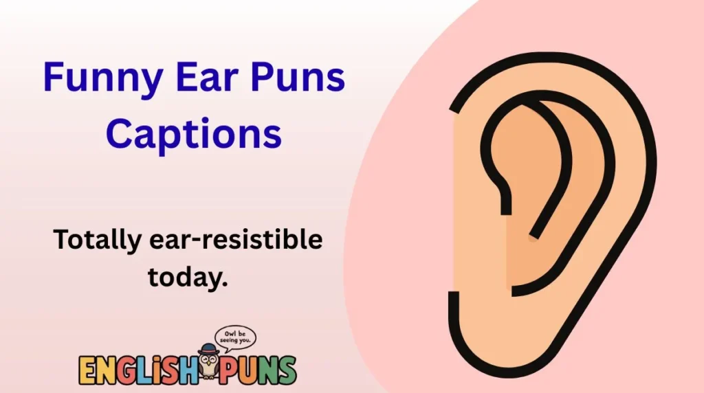 Funny Ear Puns Captions