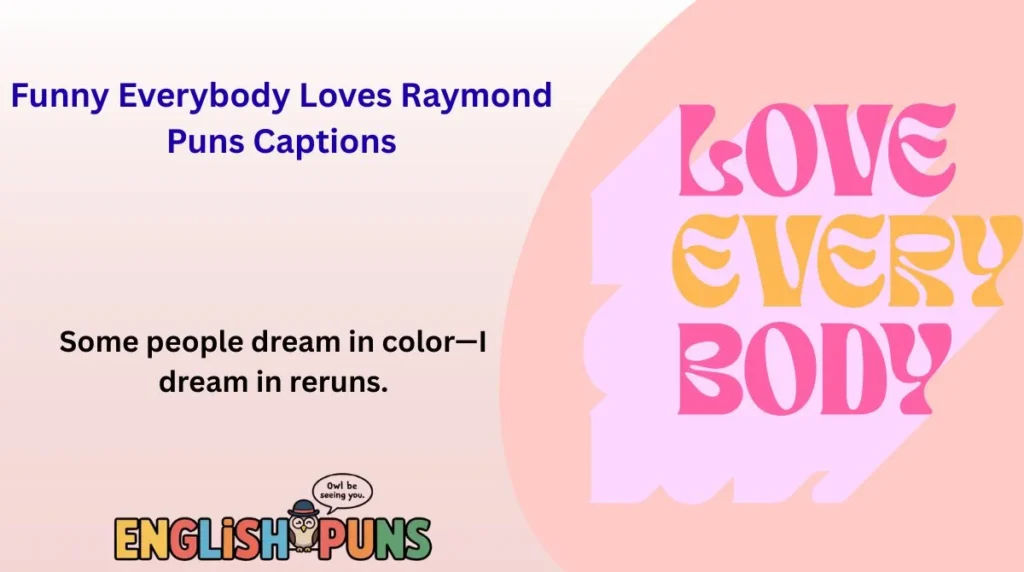 Funny Everybody Loves Raymond Puns Captions