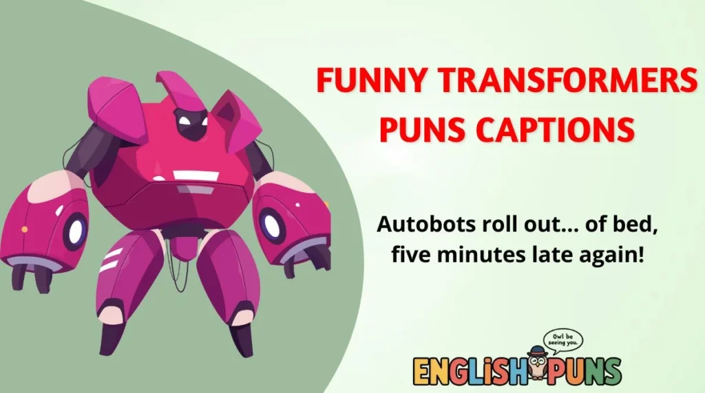 Funny Transformers Puns Captions