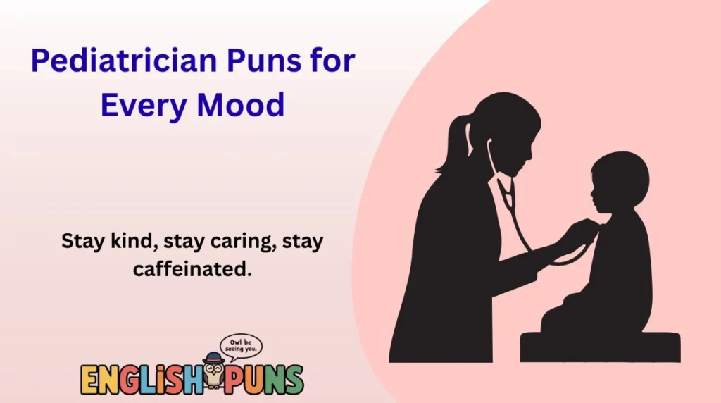 Pediatrician Puns for Every Mood