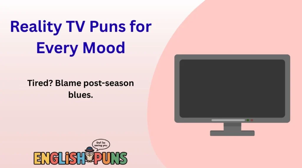 Reality TV Puns for Every Mood