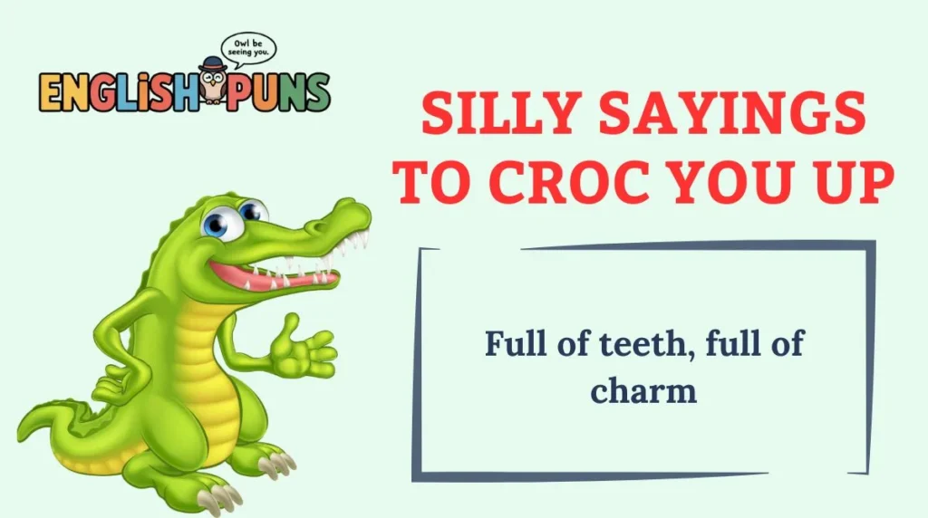 Silly Sayings to Croc You Up