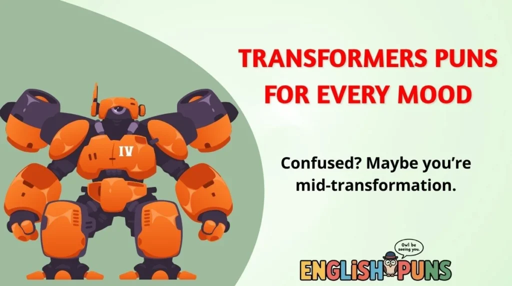 Transformers Puns for Every Mood