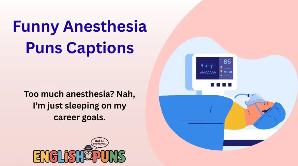 😂 Funny Anesthesia Puns Captions
