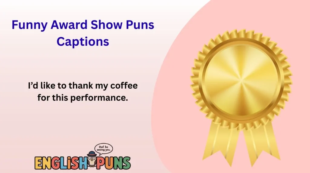 🥇 Funny Award Show Puns Captions