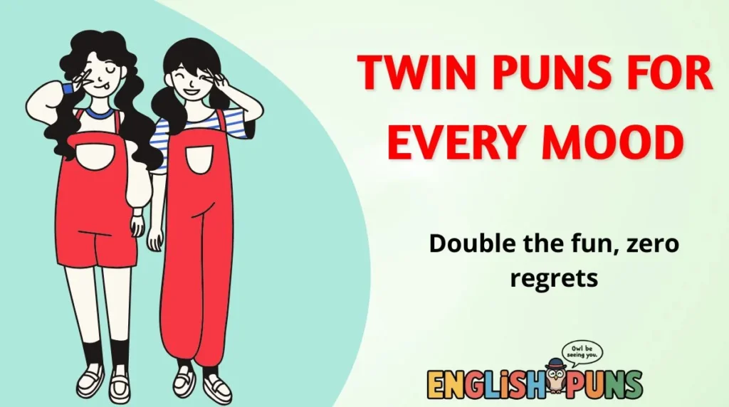 Twin Puns for Every Mood