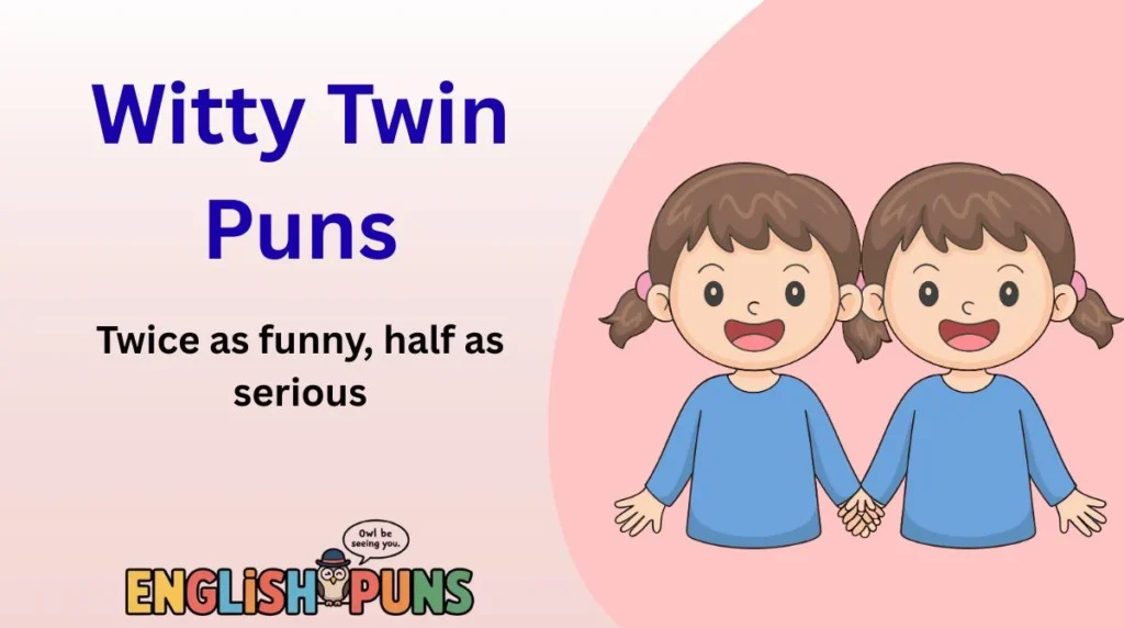 Witty Twin Puns