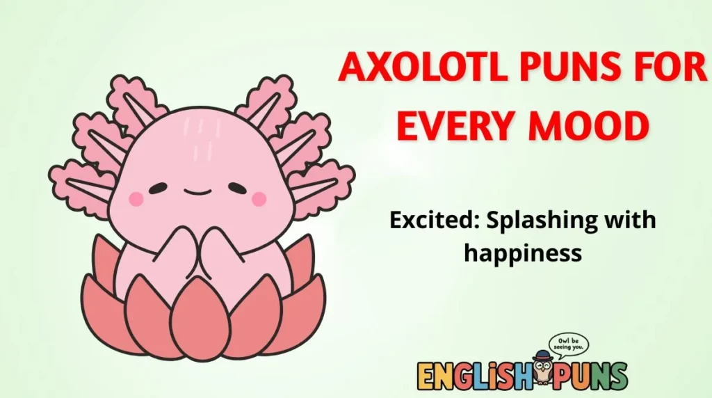 Axolotl Puns for Every Mood