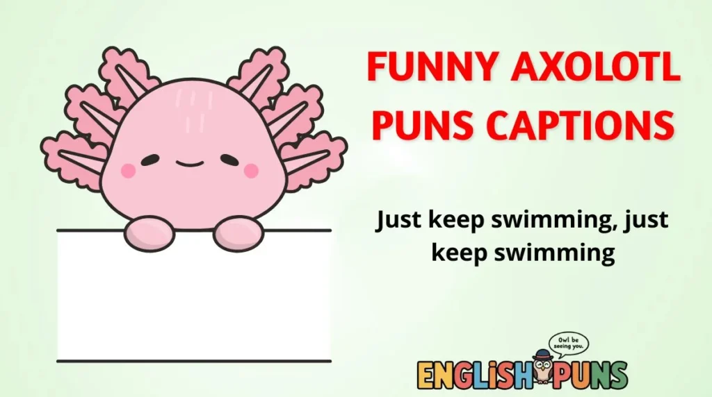 Funny Axolotl Puns Captions