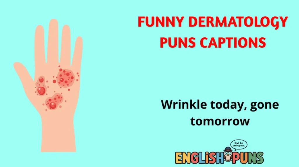 Funny Dermatology Puns Captions