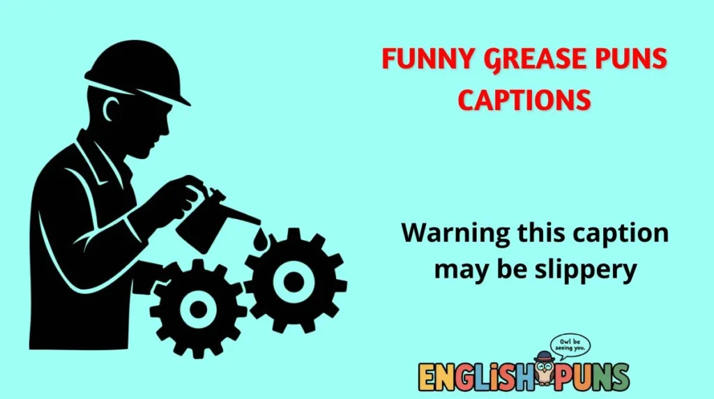 Funny Grease Puns Captions