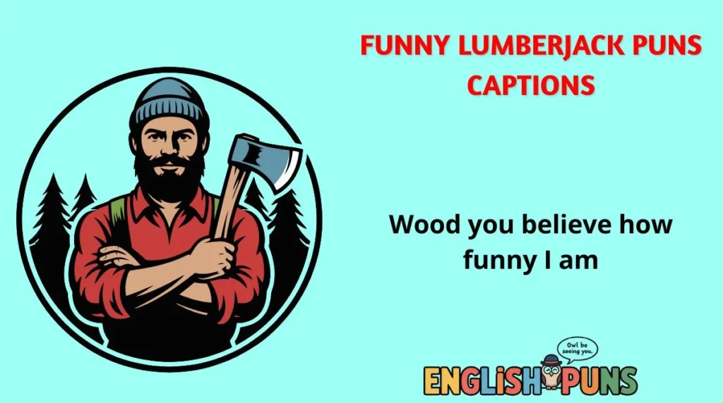 Funny Lumberjack Puns Captions