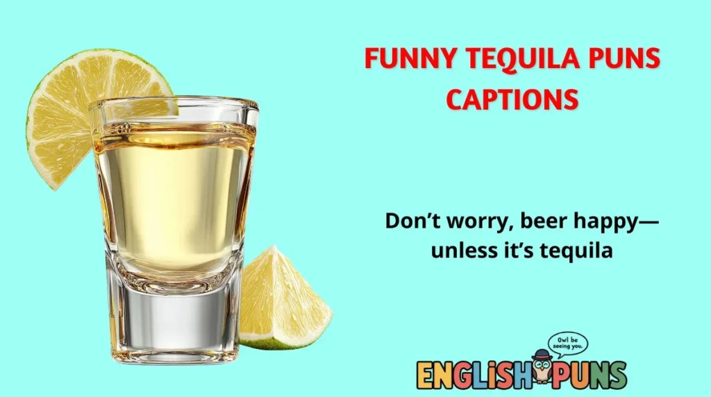 Funny Tequila Puns Captions