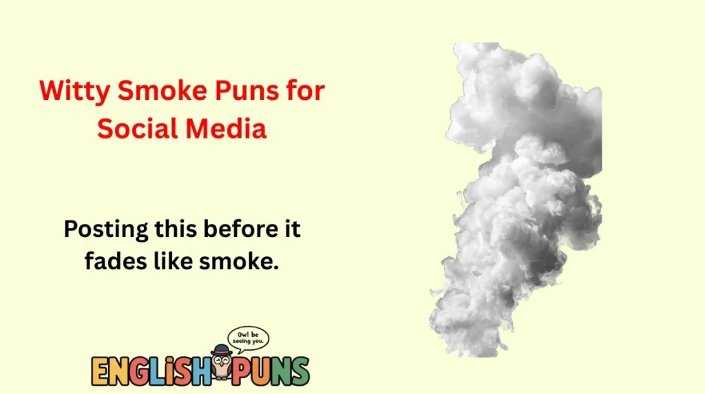 Witty Smoke Puns for Social Media