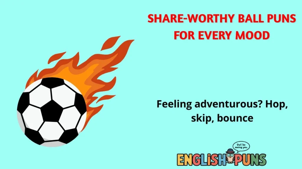 Share-Worthy Ball Puns for Every Mood