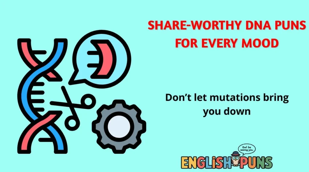 Share-Worthy DNA Puns for Every Mood