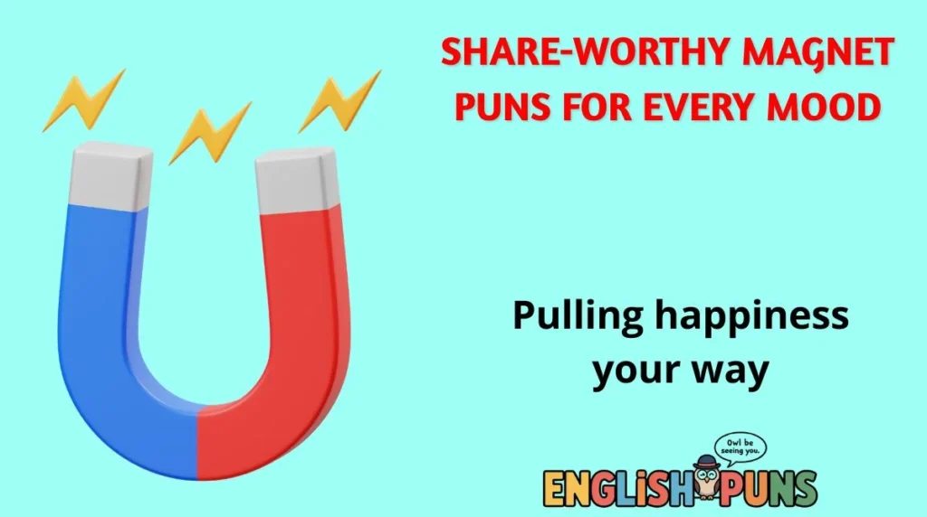 Share-Worthy Magnet Puns for Every Mood: