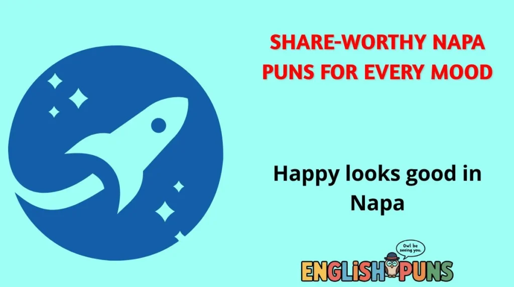 Share-Worthy Napa Puns for Every Mood