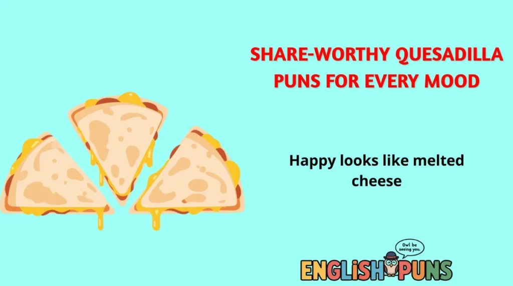 Share-Worthy Quesadilla Puns for Every Mood