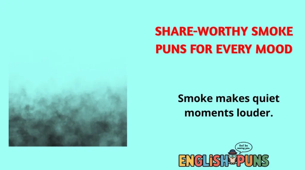 Share-Worthy Smoke Puns for Every Mood