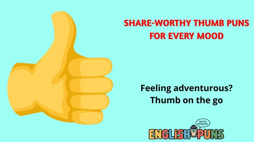 Share-Worthy Thumb Puns for Every Mood